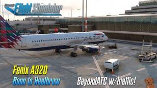 MSFS - Updated Fenix Airbus A320 + BeyondATC with traffic! - Bonn to Heathrow