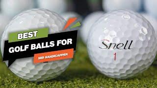 Top 5 Best Golf Balls For Mid Handicapper Review in 2023