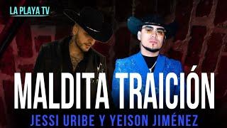 Jessi Uribe & Yeison Jiménez - MALDITA TRAICIÓN