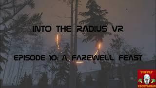 Into the Radius VR Episode 10: A Farewell feast!