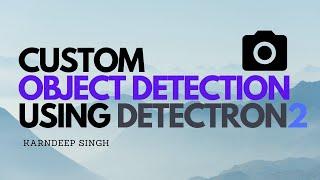 2.Train Custom Object Detection Model Using Detectron 2