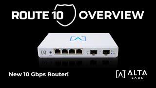 Route10 Overview - Alta Labs New 10 Gbps Router