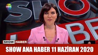 Show Ana Haber 11 Haziran 2020