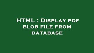 HTML : Display pdf blob file from database