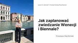 Jak zaplanować zwiedzanie Wenecji i Biennale?