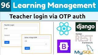 Django ReactJs LMS #96 | Teacher login via OTP verification | DRF ReactJs Learning