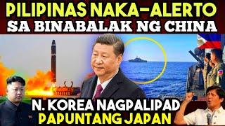 PILIPINAS NAKA HANDA na sa BINABALAK ng CHINA. N. KOREA NAGPALIPAD papuntang JAPAN