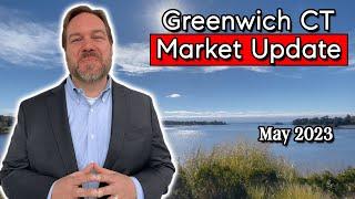 Greenwich CT Real Estate Market Update - Greenwich CT Market Report May 2023