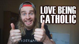 Why I Love Being Catholic