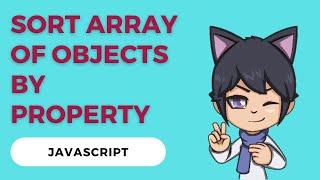 JavaScript 101: How to Sort an Array of Objects by Property