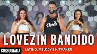 Lovezin Bandido - Latino, Melody e Hitmaker - Dan-Sa / Daniel Saboya (Coreografia)