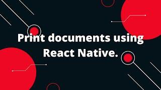 Print documents using React Native | React Native Tutorial