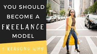 You Should Become Freelance Model- 5 Reason Why