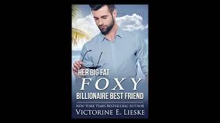 Her Big Fat Foxy Billionaire Best Friend by Victorine E. Lieske - Full Audiobook