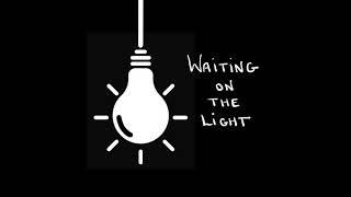 Waiting on the Light (Demo)