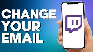 How to Change Your Email on Twitch Mobile App