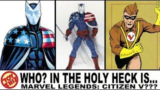 Toy Shiz: WHO? In the Holy Heck is...Marvel Legends, CITIZEN V!