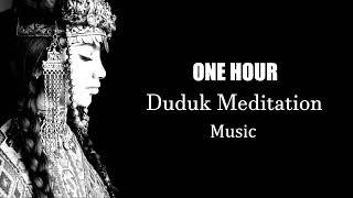 One Hour Duduk Meditation #duduk #meditationmusic #relaxingmusic