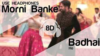 Morni Banke 8D Audio Song - Badhaai Ho  Guru Randhawa (HIGH QUALITY)