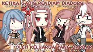 Ketika Gadis pendiam Diadopsi oleh Keluarga yang Barbar  || Gacha life indonesia || GLMM INDONESIA