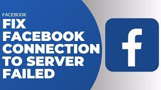 Facebook ~ How To Fix Connection To Server Failed 2023 !! Facebook Error - Solution 2023