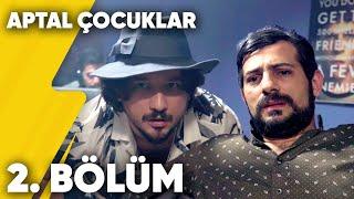 Aptal Çocuklar | 2. Bölüm | Delivizyon