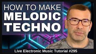 How to Make  Melodic Techno (Driving) + Templates: LEMT 295