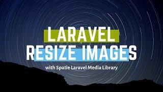 Resize Uploaded Images in Laravel with Spatie Media Library