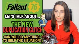 Fallout 76 - Let's Talk About... The NEW DUPLICATION GLITCH - Can You Do Anything About It?