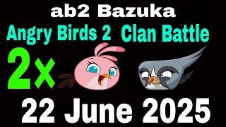 Angry Birds 2 Clan Battle Today 22 June 2025 Multiple Stella and Silver ( 2× Stella and Silver)