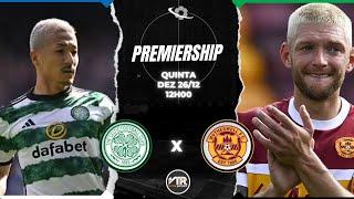 FUTEBOL AO VIVO | CELTIC X MOTHERWELL | Scottish Premiership | 26/12/24