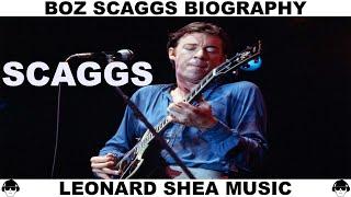 BOZ SCAGGS BIOGRAPHY - AMERICAN SINGER SONGWRITER AND GUITARIST - LEONARD SHEA MUSIC