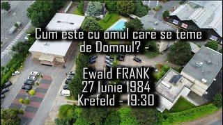 Ewald FRANK - Cum este cu omul care se teme de Domnul? - 27.06.1984 - 19:30