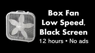 Box Fan - Low Speed, Black Screen ⬛ • 12 hours • No ads