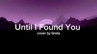 Stephen Sanchez - Until I Found You (cover by Greta)