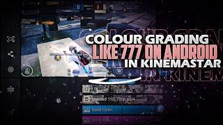 How To Do Color Grading Like 777 On Android &IOS | How To Edit Like 777 | Kinemaster |