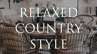 HOW TO DECORATE Relaxed Country Style Homes | Our Top 10 Insider Design Tips