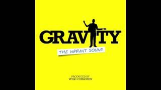 The Vibrant Sound - Gravity (Gotta Fly) Produced by Wild Children