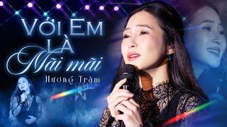 Với Em Là Mãi Mãi - Hương Tràm | Live Stage 2025 | Lululola Show