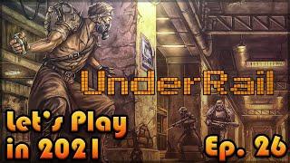 UNDERRAIL Let's Play in 2021: Episode 26 [Blind Playthrough][Into Depot A]