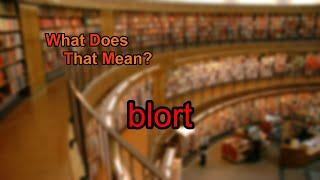 What does blort mean?