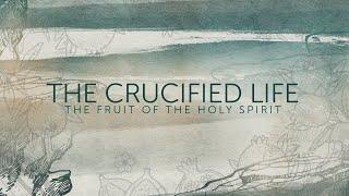 The Crucified Life  | Prolific Fruit of the Spirit | Live Church