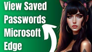 How To View Saved Passwords In Microsoft Edge