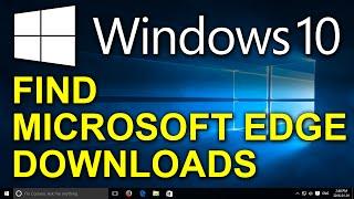 ️ Windows 10 - How to Find Your Downloads in Microsoft Edge