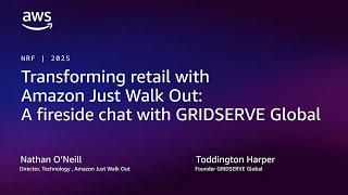 Transforming retail with Amazon Just Walk Out, Fireside chat with GRIDSERVE Global