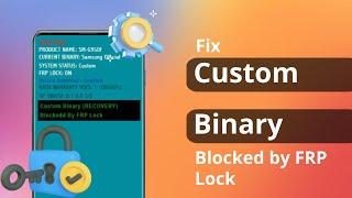 [SOLVED] How to Fix Custom Binary Blocked by FRP Lock 2023