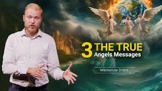 The True Three Angels' Messages and How We Lost Them | Mackenzie Drebit