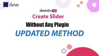 How to create a slider without any plugins in Elementor (Updated method)