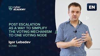 Post escalation as a way to simplify the voting mechanism to one voting node | Igor Lebedev