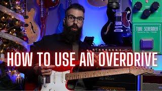 HOW TO Use An OVERDRIVE Pedal! Featuring the Tube Screamer